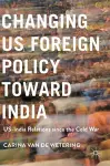 Changing US Foreign Policy toward India cover