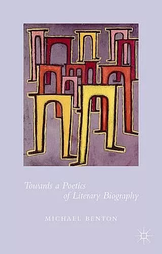 Towards a Poetics of Literary Biography cover