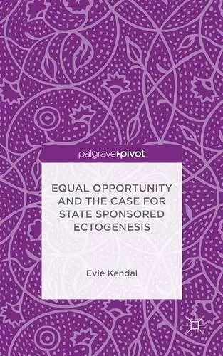 Equal Opportunity and the Case for State Sponsored Ectogenesis cover