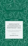 Democratic Governance in Northeast Asia: A Human-Centered Approach to Evaluating Democracy cover