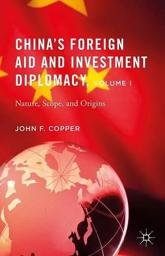 China’s Foreign Aid and Investment Diplomacy, Volume I cover