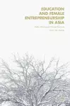 Education and Female Entrepreneurship in Asia cover