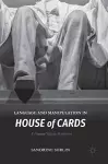 Language and Manipulation in House of Cards cover