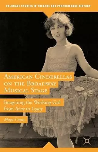 American Cinderellas on the Broadway Musical Stage cover