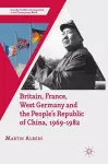 Britain, France, West Germany and the People's Republic of China, 1969–1982 cover