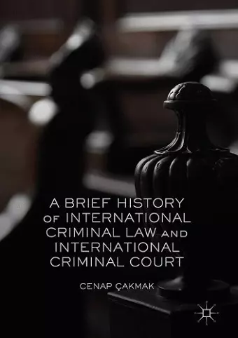 A Brief History of International Criminal Law and International Criminal Court cover