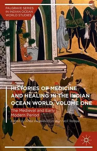 Histories of Medicine and Healing in the Indian Ocean World, Volume One cover