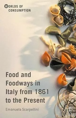 Food and Foodways in Italy from 1861 to the Present cover