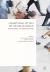 Longitudinal Studies on the Organization of Social Interaction cover