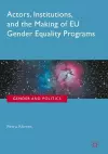 Actors, Institutions, and the Making of EU Gender Equality Programs cover