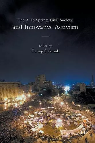 The Arab Spring, Civil Society, and Innovative Activism cover