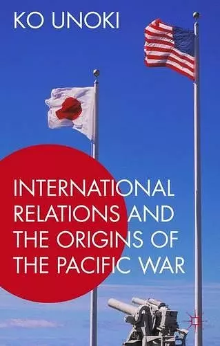 International Relations and the Origins of the Pacific War cover