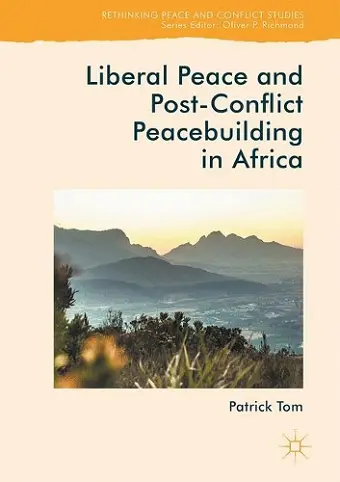 Liberal Peace and Post-Conflict Peacebuilding in Africa cover