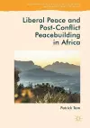 Liberal Peace and Post-Conflict Peacebuilding in Africa cover