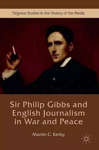 Sir Philip Gibbs and English Journalism in War and Peace cover