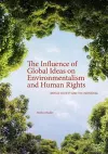 The Influence of Global Ideas on Environmentalism and Human Rights cover