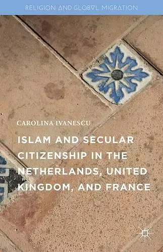 Islam and Secular Citizenship in the Netherlands, United Kingdom, and France cover