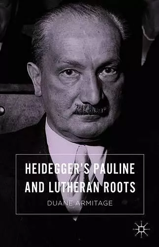 Heidegger’s Pauline and Lutheran Roots cover