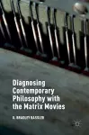 Diagnosing Contemporary Philosophy with the Matrix Movies cover