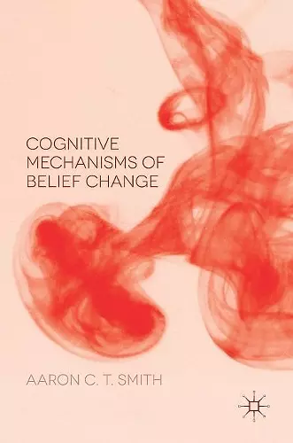 Cognitive Mechanisms of Belief Change cover