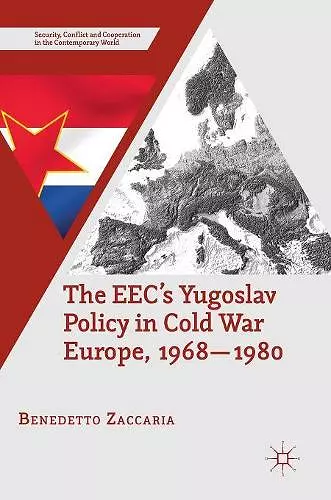 The EEC’s Yugoslav Policy in Cold War Europe, 1968-1980 cover