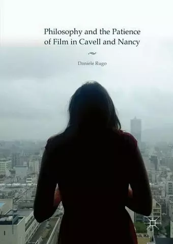 Philosophy and the Patience of Film in Cavell and Nancy cover