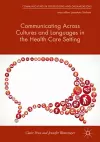 Communicating Across Cultures and Languages in the Health Care Setting cover