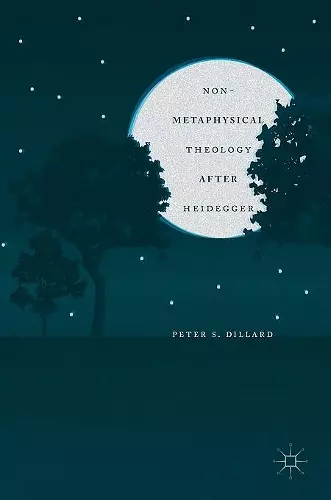 Non-Metaphysical Theology After Heidegger cover