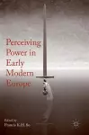 Perceiving Power in Early Modern Europe cover