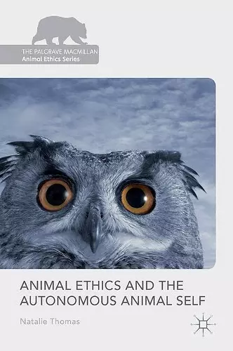 Animal Ethics and the Autonomous Animal Self cover