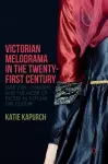 Victorian Melodrama in the Twenty-First Century cover