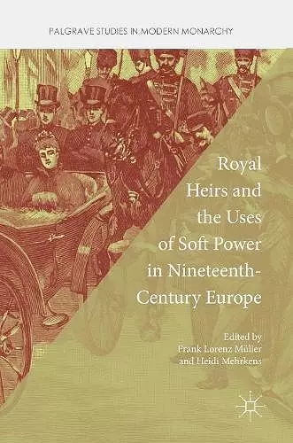 Royal Heirs and the Uses of Soft Power in Nineteenth-Century Europe cover