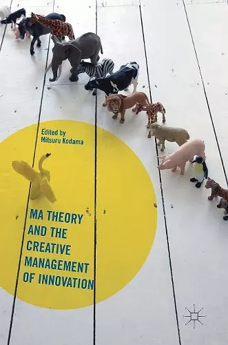 Ma Theory and the Creative Management of Innovation cover