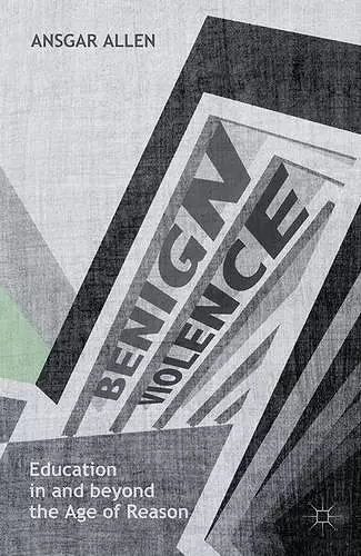 Benign Violence: Education in and beyond the Age of Reason cover