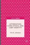 Affirmation, Care Ethics, and LGBT Identity cover