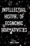 Intellectual History of Economic Normativities cover