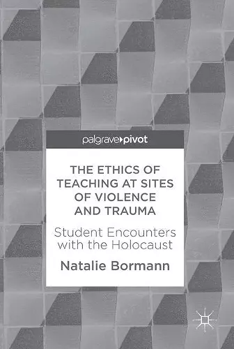 The Ethics of Teaching at Sites of Violence and Trauma cover