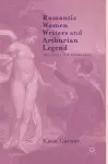 Romantic Women Writers and Arthurian Legend cover