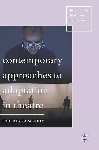 Contemporary Approaches to Adaptation in Theatre cover