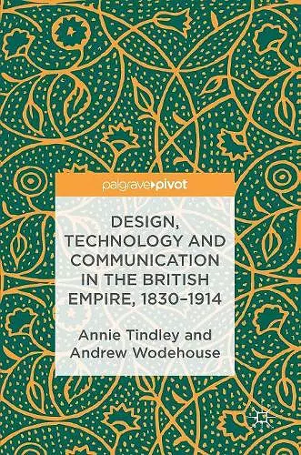 Design, Technology and Communication in the British Empire, 1830–1914 cover