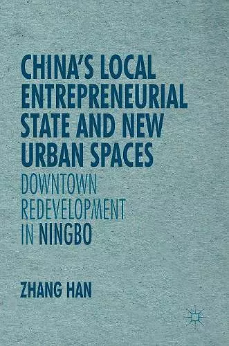 China’s Local Entrepreneurial State and New Urban Spaces cover