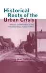 Historical Roots of the Urban Crisis cover