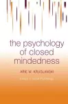 The Psychology of Closed Mindedness cover