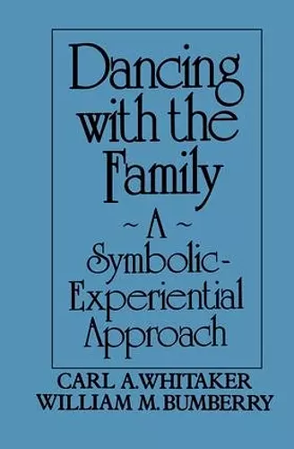 Dancing with the Family: A Symbolic-Experiential Approach cover