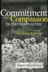 Commitment and Compassion in Psychoanalysis cover