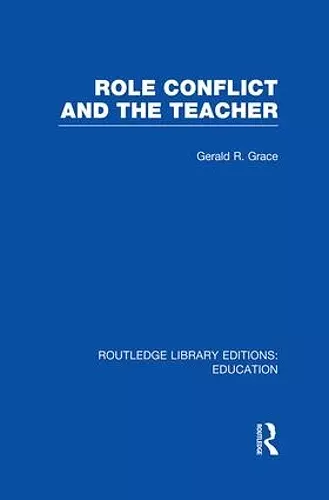 Role Conflict and the Teacher (RLE Edu N) cover