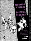 Workers' Culture in Imperial Germany cover