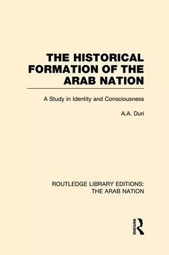 The Historical Formation of the Arab Nation (RLE: The Arab Nation) cover