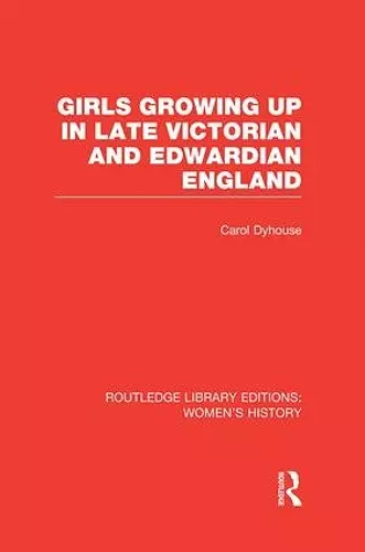 Girls Growing Up in Late Victorian and Edwardian England cover