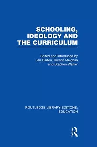 Schooling, Ideology and the Curriculum (RLE Edu L) cover